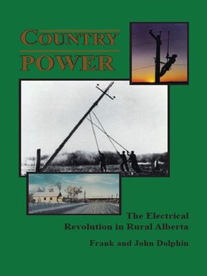 cover image of Country Power ~ the Electrical Revolution in Rural Alberta